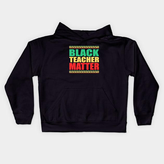 Black Teachers Matter, Black History Month Teacher, BLM Kids Hoodie by slawers